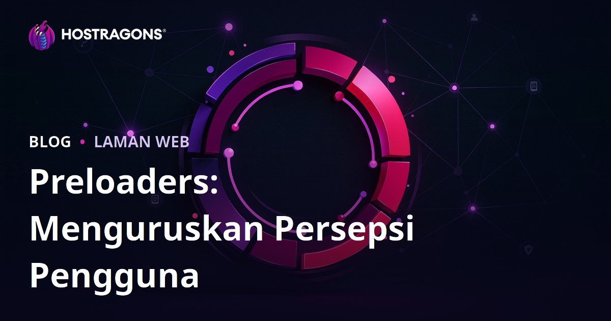 Preloaders: Menguruskan Persepsi Pengguna