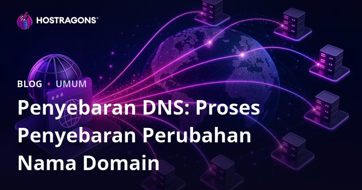 Penyebaran DNS: Proses Penyebaran Perubahan Nama Domain