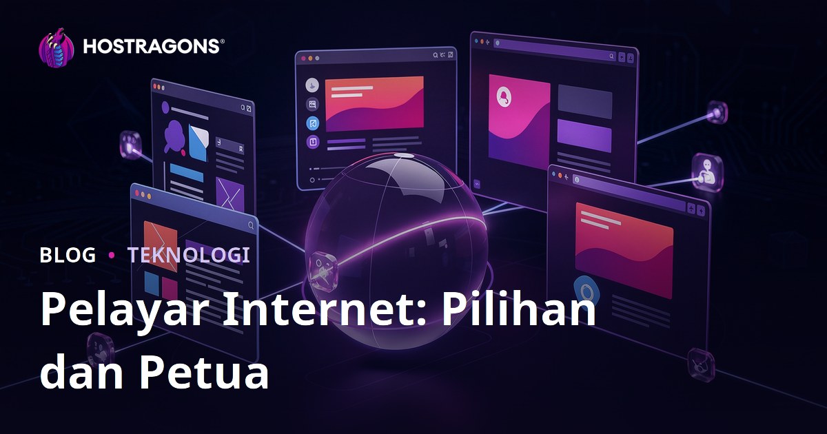 Pelayar Internet: Pilihan dan Petua