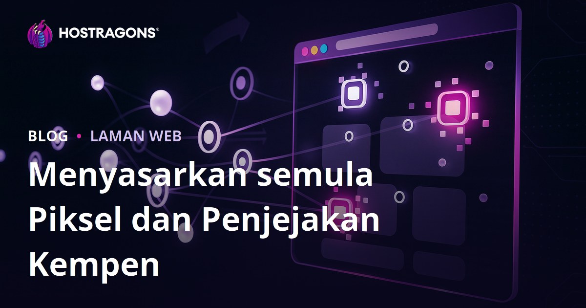 Menyasarkan semula Piksel dan Penjejakan Kempen