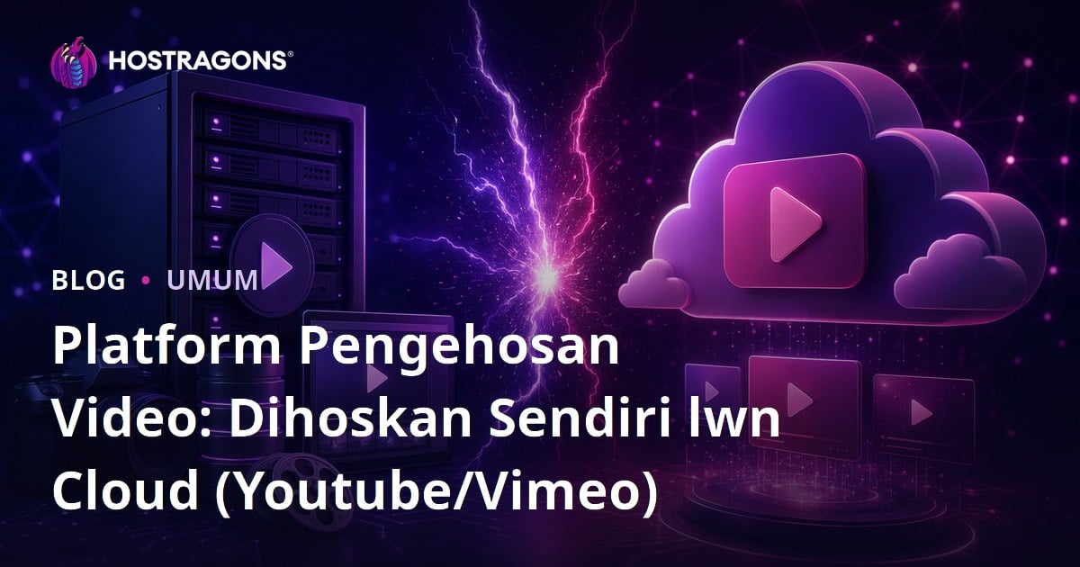 Platform Pengehosan Video: Dihoskan Sendiri lwn Cloud (Youtube/Vimeo)