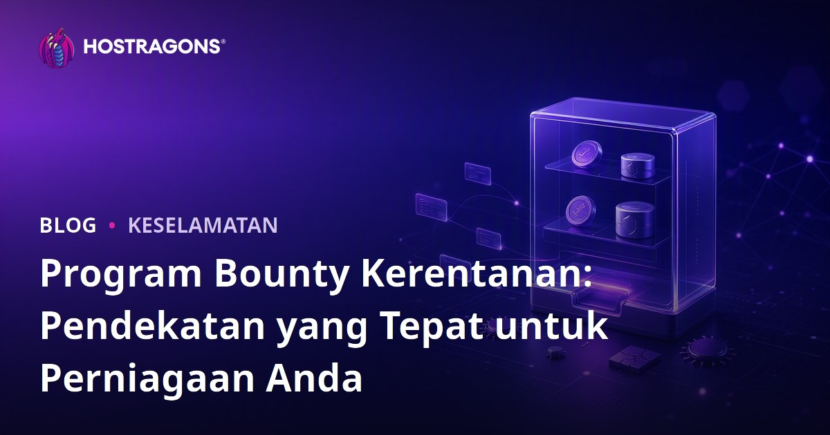 Program Bounty Kerentanan: Pendekatan yang Tepat untuk Perniagaan Anda