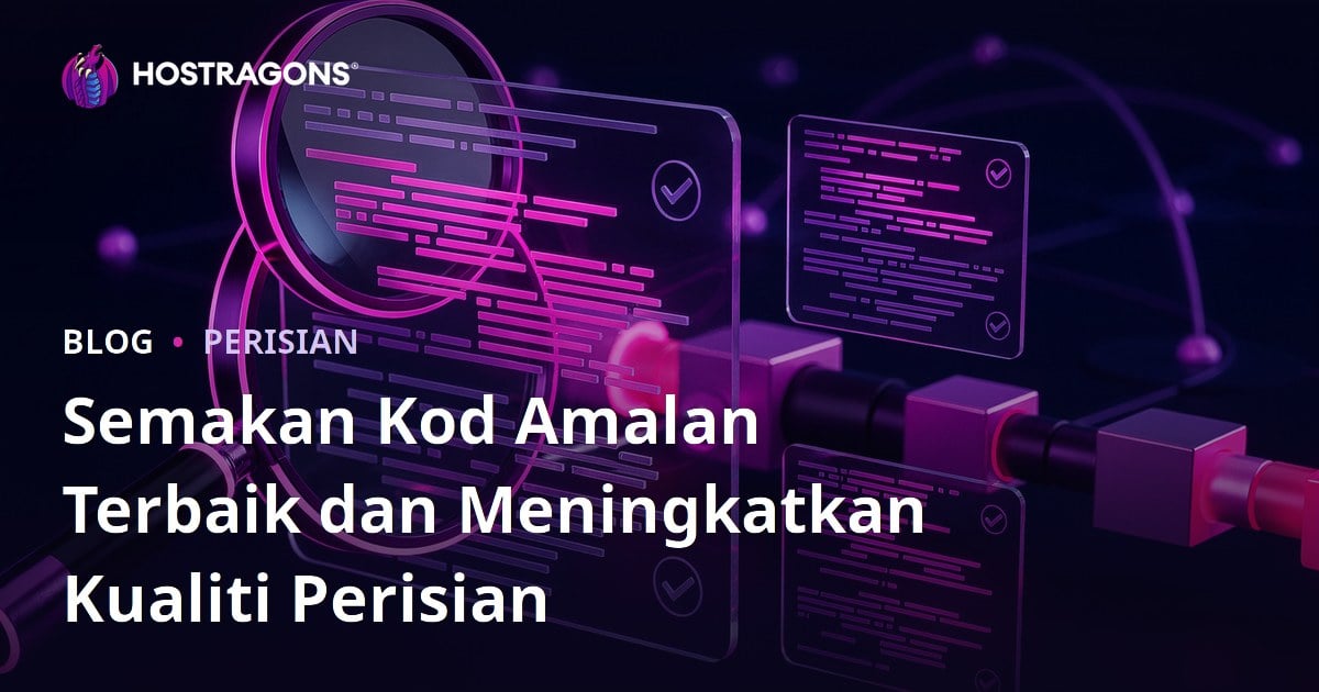 Semakan Kod Amalan Terbaik dan Meningkatkan Kualiti Perisian