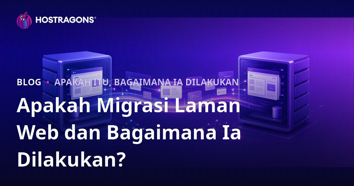 Apakah Migrasi Laman Web dan Bagaimana Ia Dilakukan?