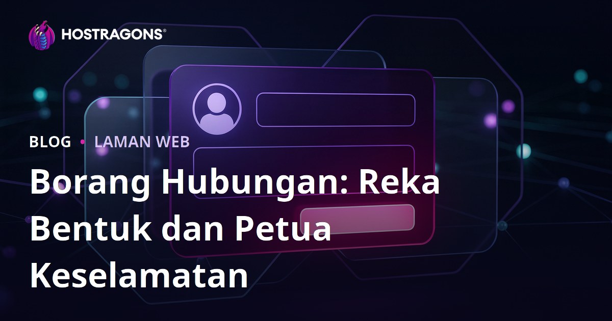 Borang Hubungan: Reka Bentuk dan Petua Keselamatan