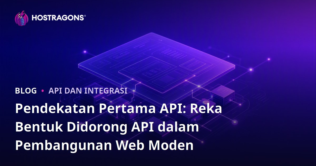 Pendekatan Pertama API: Reka Bentuk Didorong API dalam Pembangunan Web Moden