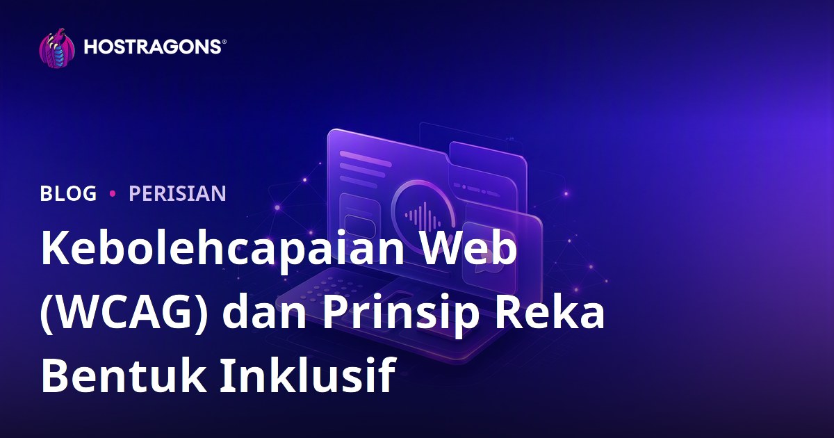 Kebolehcapaian Web (WCAG) dan Prinsip Reka Bentuk Inklusif