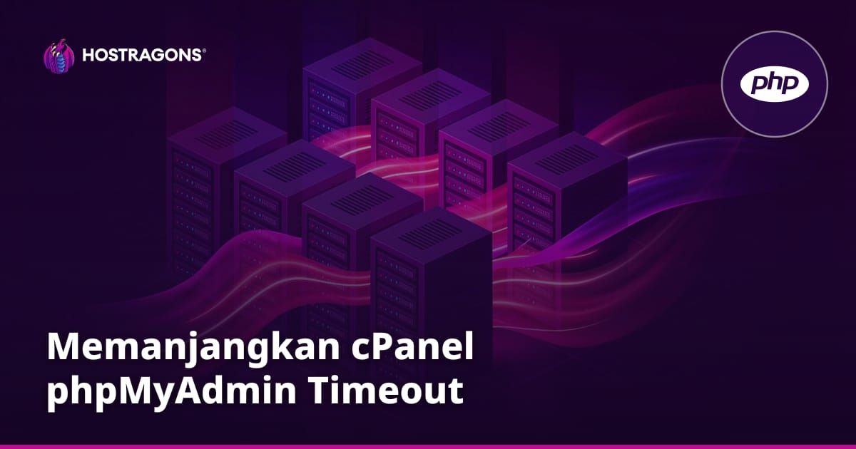 Memanjangkan cPanel phpMyAdmin Timeout