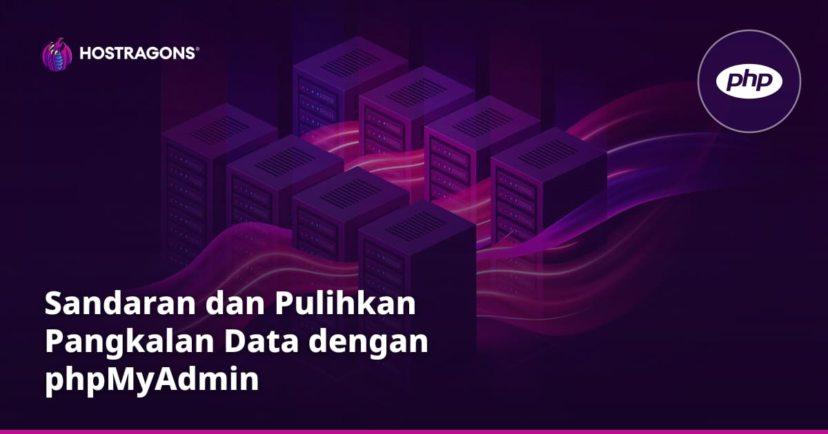 Sandaran dan Pulihkan Pangkalan Data dengan phpMyAdmin