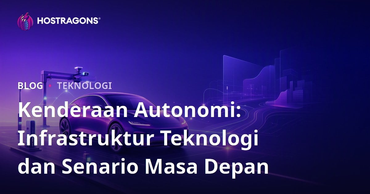 Kenderaan Autonomi: Infrastruktur Teknologi dan Senario Masa Depan