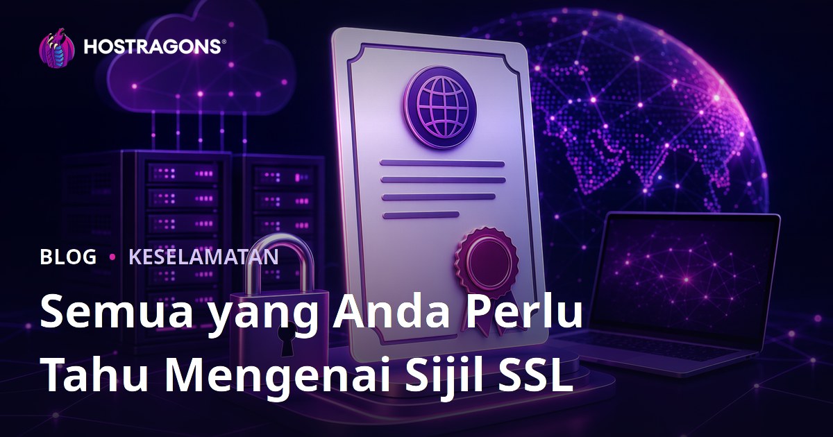 Semua yang Anda Perlu Tahu Mengenai Sijil SSL