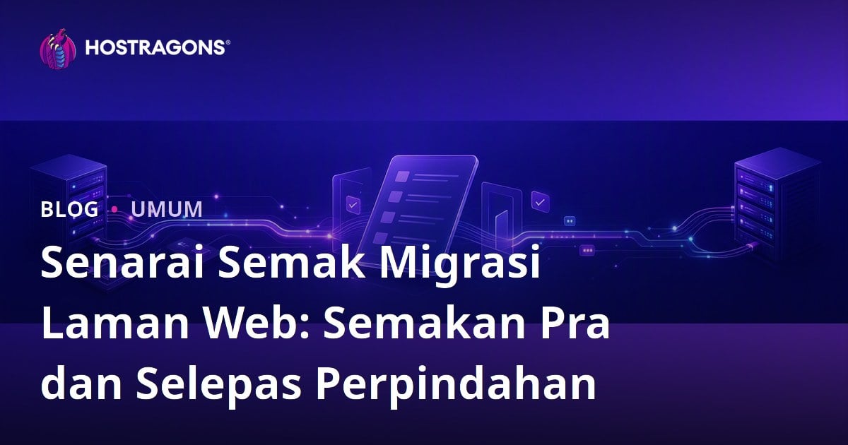 Senarai Semak Migrasi Laman Web: Semakan Pra dan Selepas Perpindahan