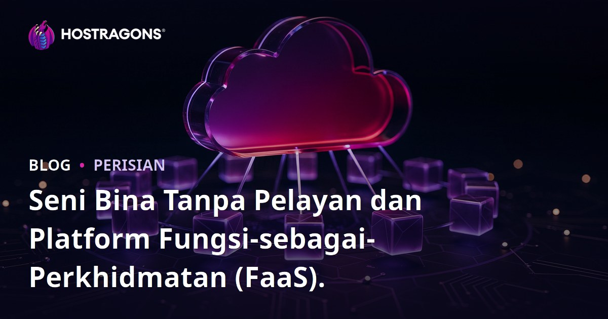 Seni Bina Tanpa Pelayan dan Platform Fungsi-sebagai-Perkhidmatan (FaaS).