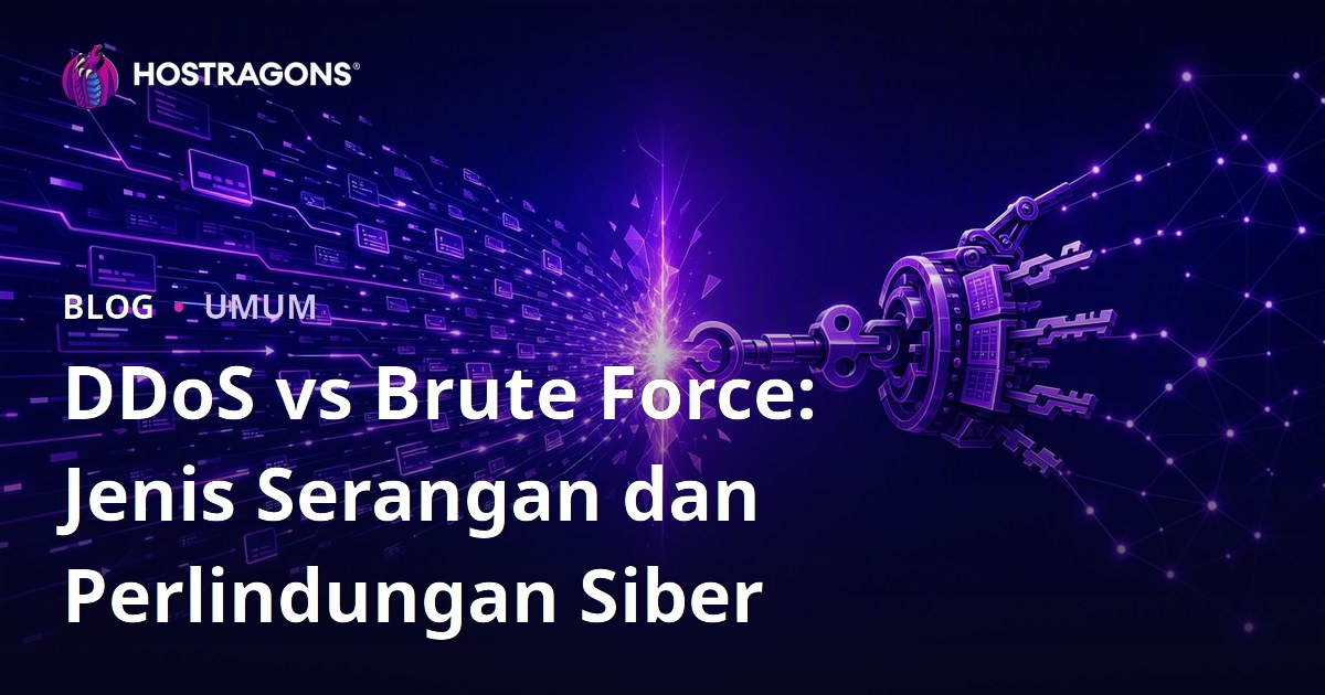 DDoS vs Brute Force: Jenis Serangan dan Perlindungan Siber