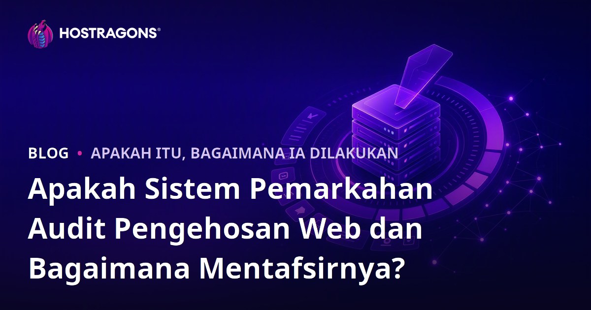 Apakah Sistem Pemarkahan Audit Pengehosan Web dan Bagaimana Mentafsirnya?