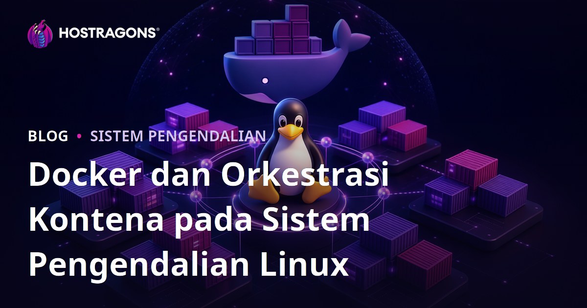 Docker dan Orkestrasi Kontena pada Sistem Pengendalian Linux