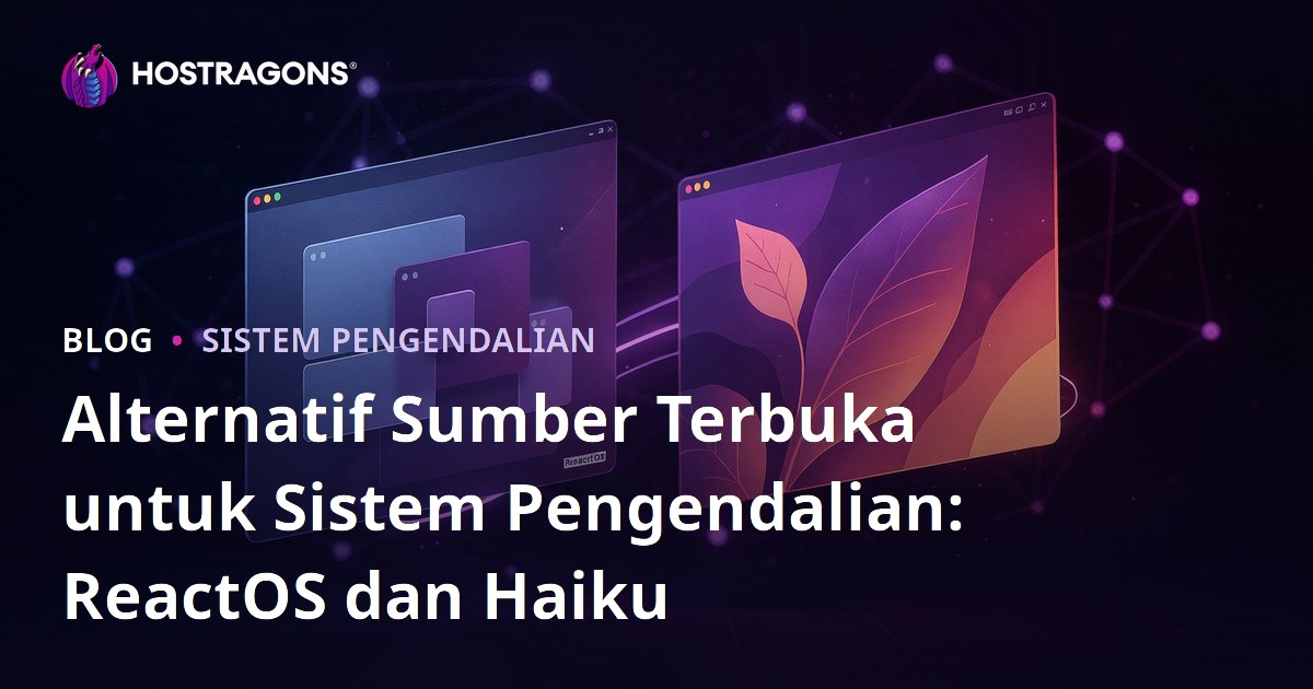 Alternatif Sumber Terbuka untuk Sistem Pengendalian: ReactOS dan Haiku