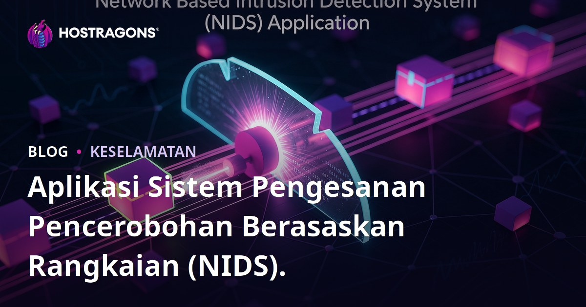 Aplikasi Sistem Pengesanan Pencerobohan Berasaskan Rangkaian (NIDS).