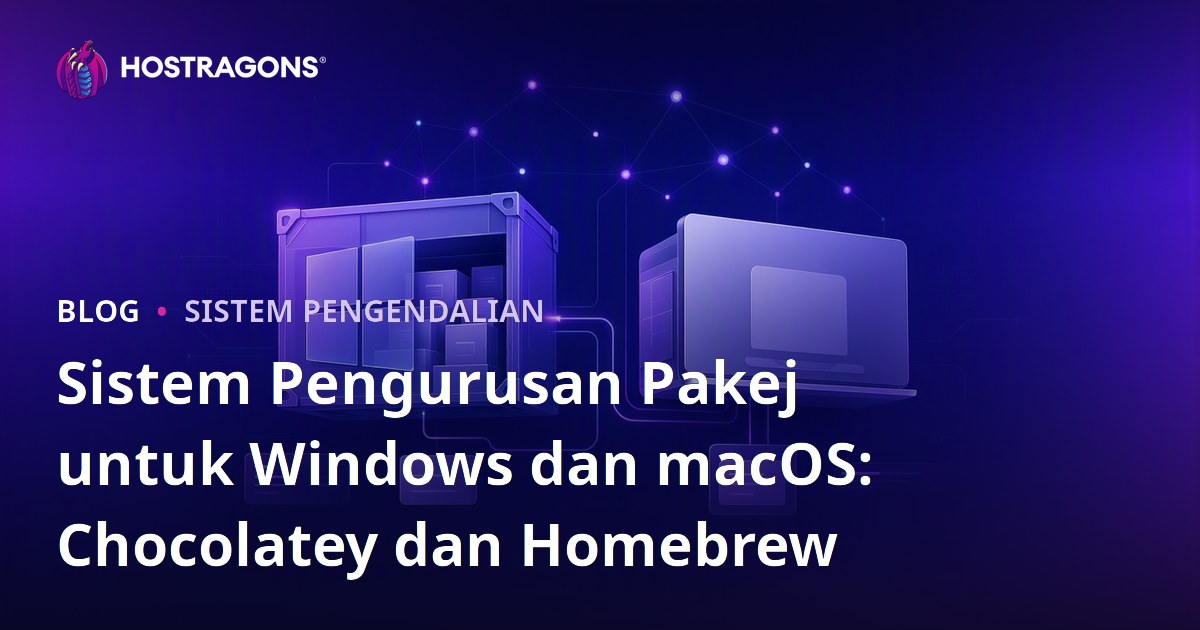 Sistem Pengurusan Pakej untuk Windows dan macOS: Chocolatey dan Homebrew