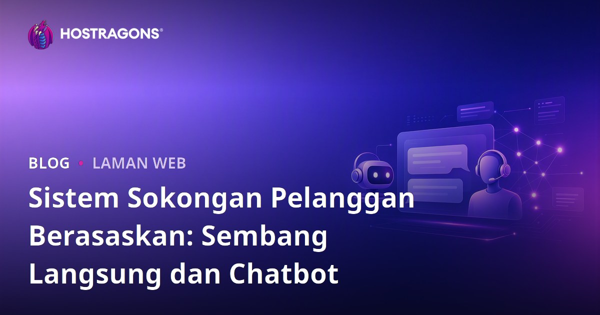 Sistem Sokongan Pelanggan Berasaskan: Sembang Langsung dan Chatbot