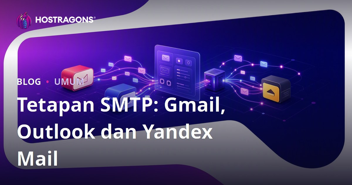 Tetapan SMTP: Gmail, Outlook dan Yandex Mail