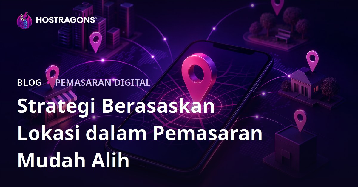 Strategi Berasaskan Lokasi dalam Pemasaran Mudah Alih