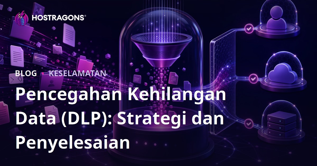 Pencegahan Kehilangan Data (DLP): Strategi dan Penyelesaian