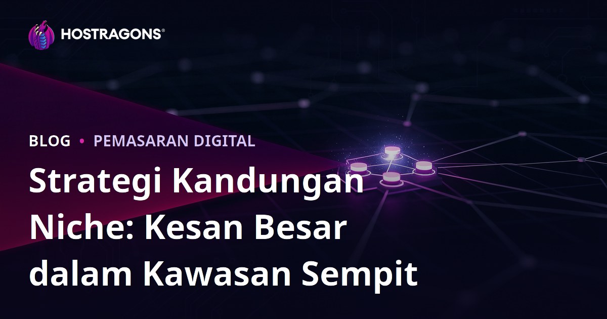 Strategi Kandungan Niche: Kesan Besar dalam Kawasan Sempit