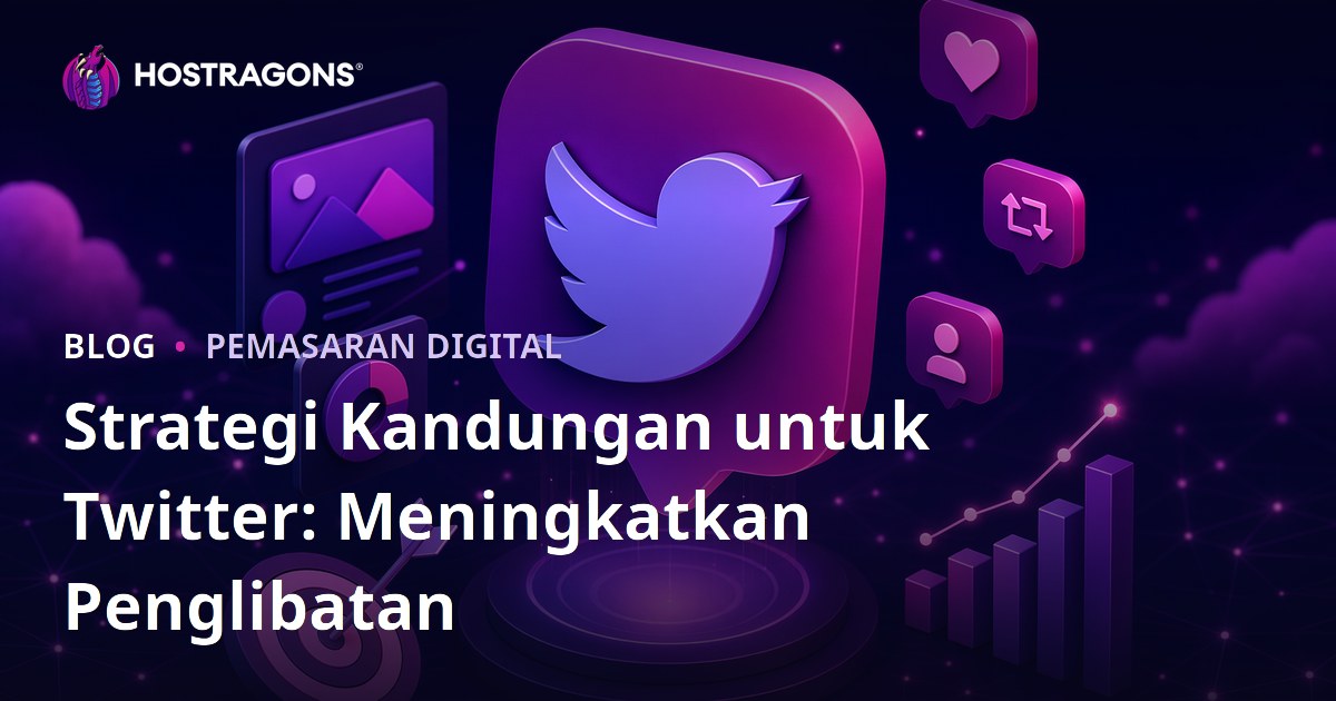 Strategi Kandungan untuk Twitter: Meningkatkan Penglibatan