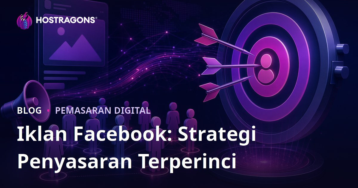 Iklan Facebook: Strategi Penyasaran Terperinci