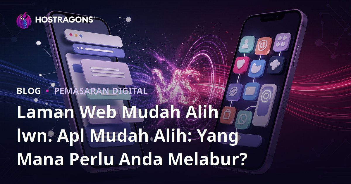 Laman Web Mudah Alih lwn. Apl Mudah Alih: Yang Mana Perlu Anda Melabur?