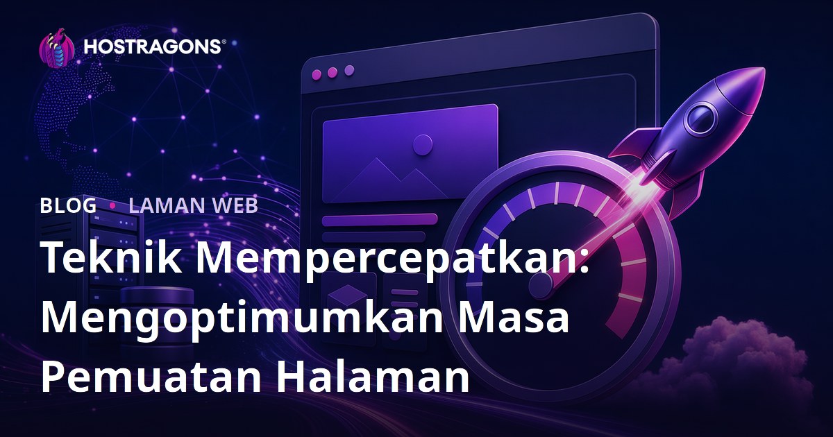 Teknik Mempercepatkan: Mengoptimumkan Masa Pemuatan Halaman