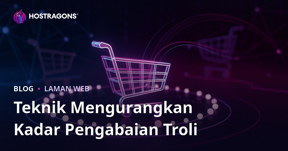 Teknik Mengurangkan Kadar Pengabaian Troli