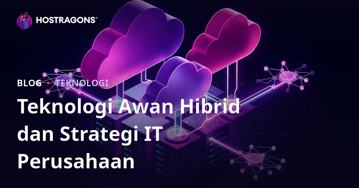 Teknologi Awan Hibrid dan Strategi IT Perusahaan