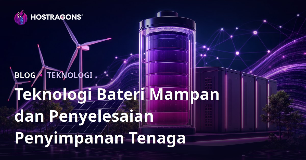 Teknologi Bateri Mampan dan Penyelesaian Penyimpanan Tenaga