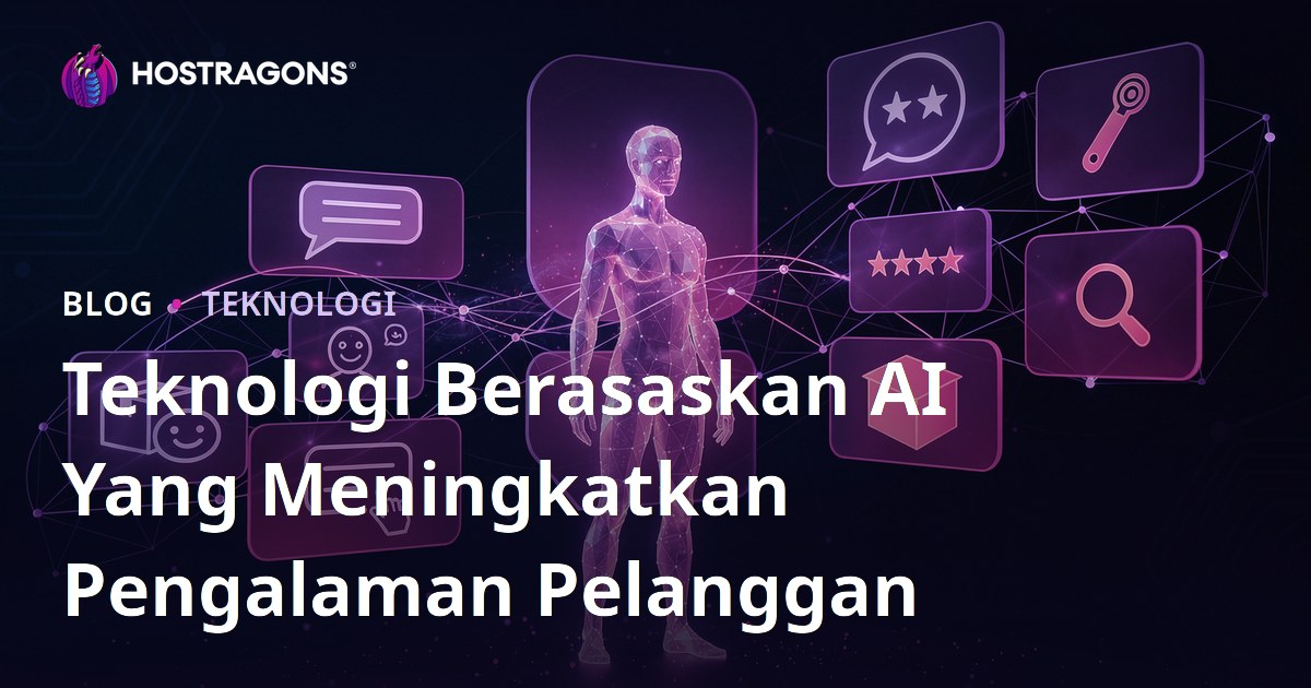 Teknologi Berasaskan AI Yang Meningkatkan Pengalaman Pelanggan
