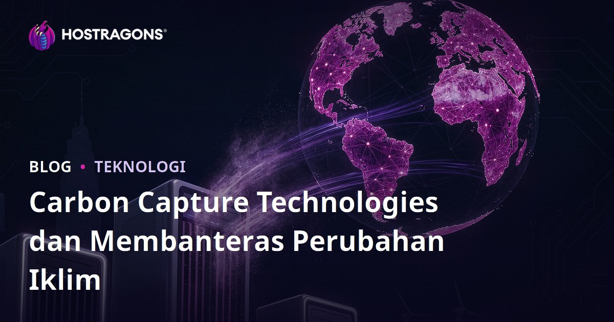 Carbon Capture Technologies dan Membanteras Perubahan Iklim