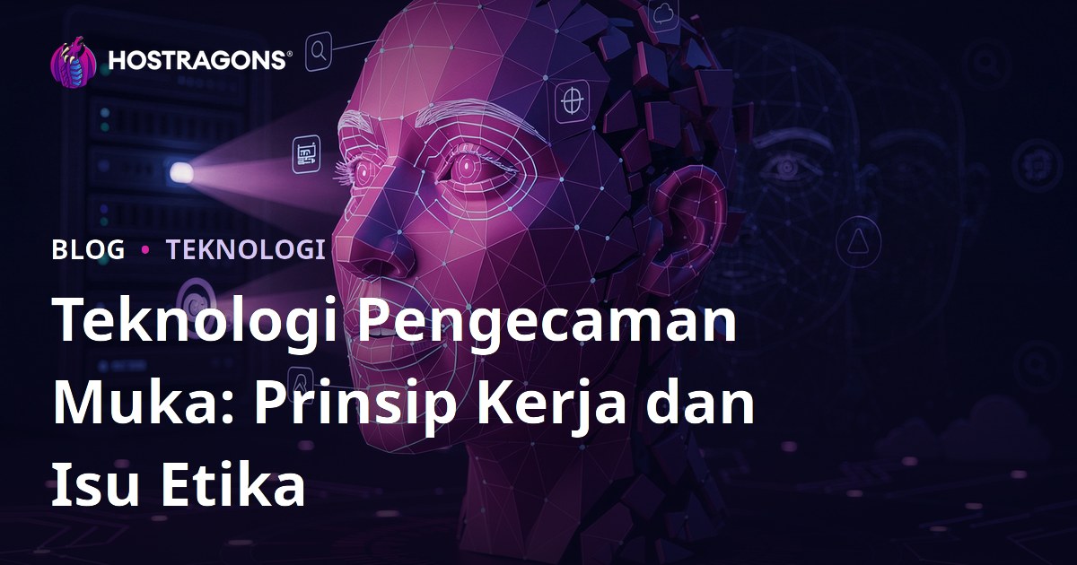 Teknologi Pengecaman Muka: Prinsip Kerja dan Isu Etika