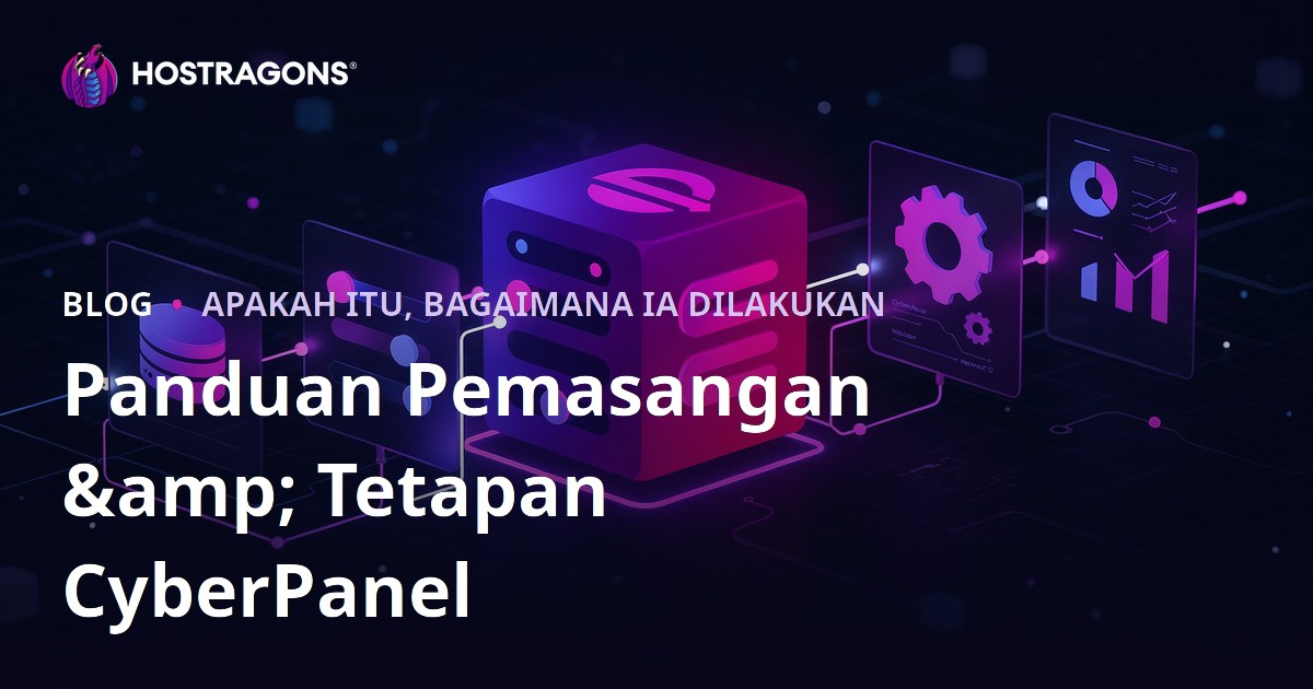 Panduan Pemasangan & Tetapan CyberPanel