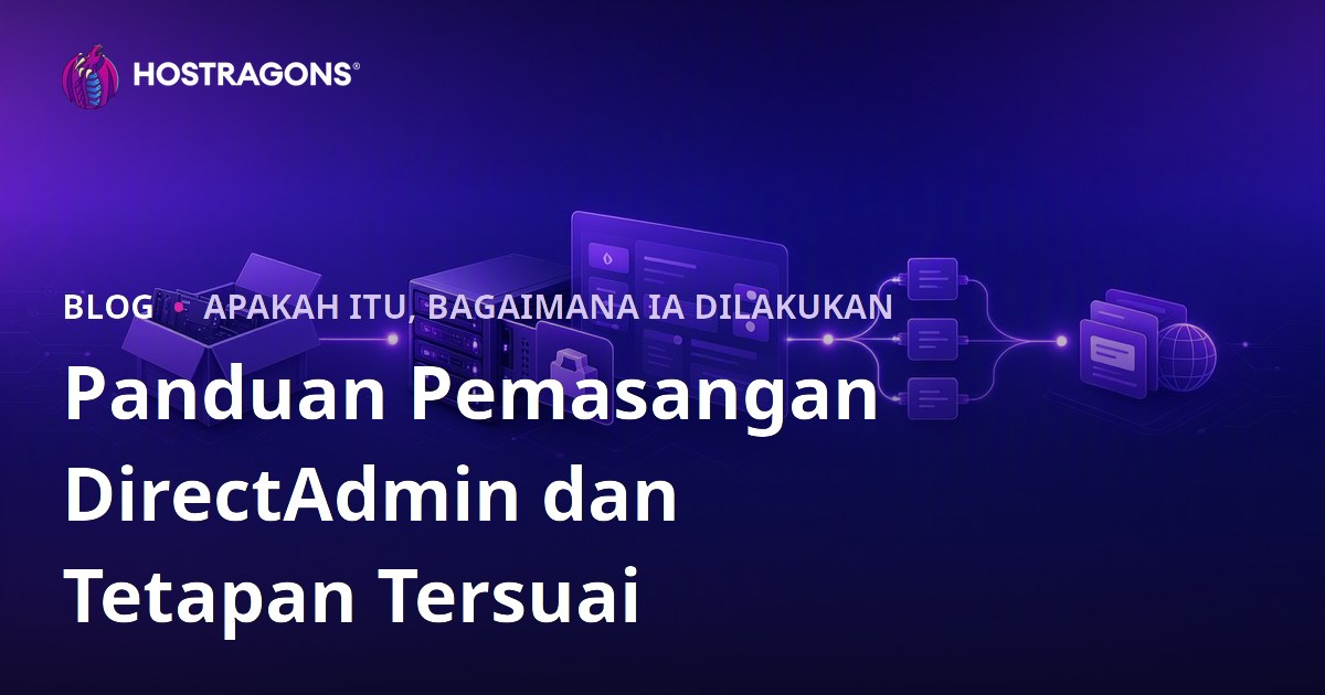 Panduan Pemasangan DirectAdmin dan Tetapan Tersuai