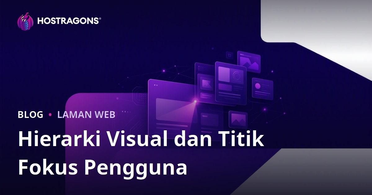 Hierarki Visual dan Titik Fokus Pengguna