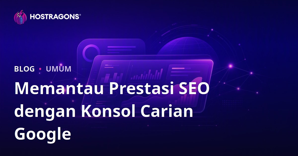 Memantau Prestasi SEO dengan Konsol Carian Google