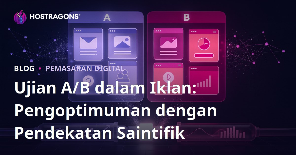 Ujian A/B dalam Iklan: Pengoptimuman dengan Pendekatan Saintifik