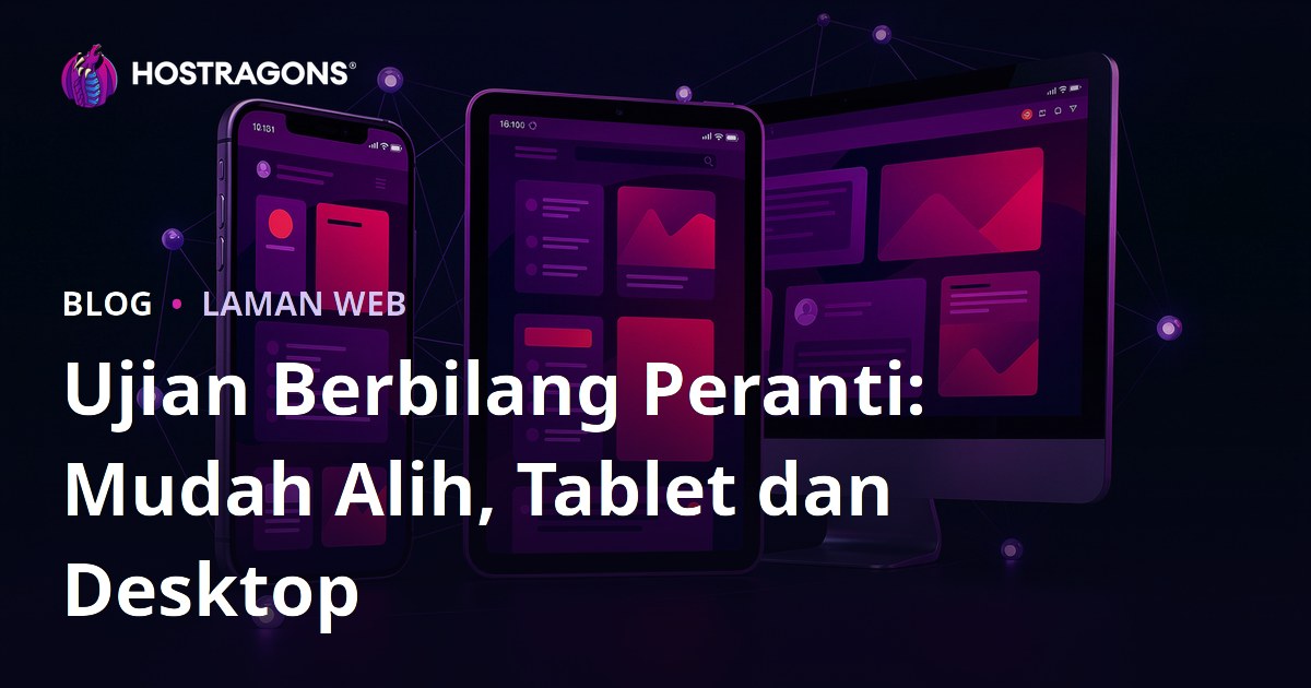 Ujian Berbilang Peranti: Mudah Alih, Tablet dan Desktop