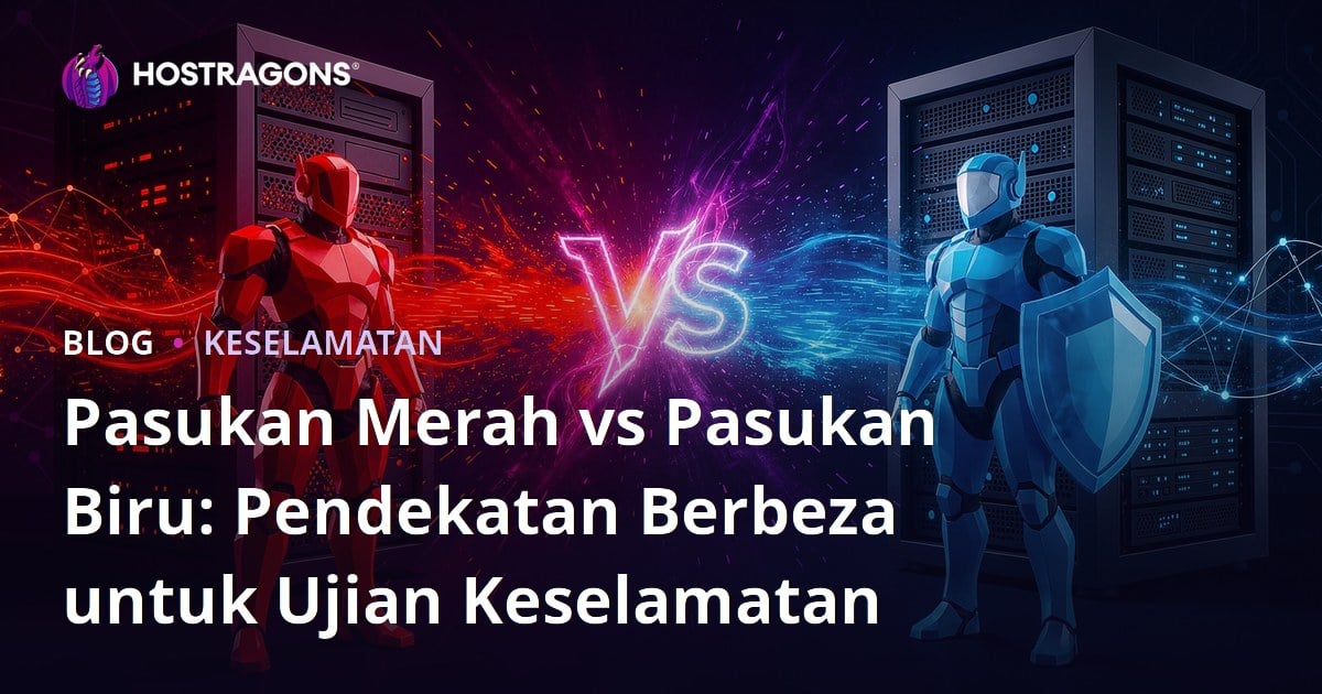 Pasukan Merah vs Pasukan Biru: Pendekatan Berbeza untuk Ujian Keselamatan