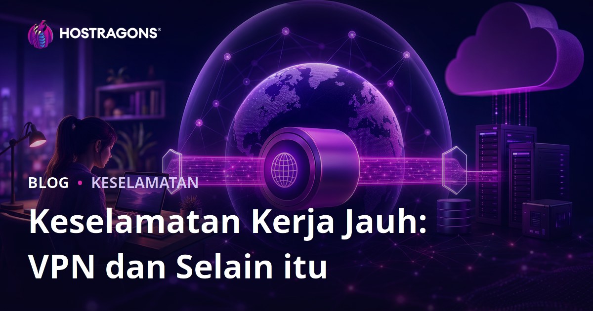 Keselamatan Kerja Jauh: VPN dan Selain itu