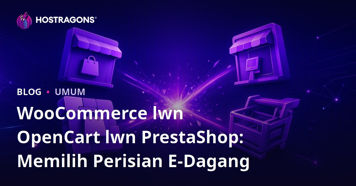 WooCommerce lwn OpenCart lwn PrestaShop: Memilih Perisian E-Dagang