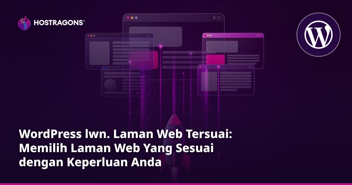 WordPress lwn. Laman Web Tersuai: Memilih Laman Web Yang Sesuai dengan Keperluan Anda
