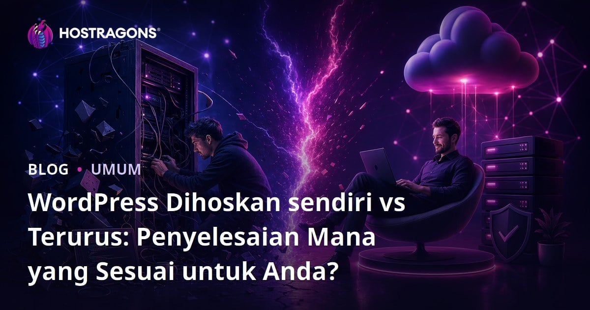 WordPress Dihoskan sendiri vs Terurus: Penyelesaian Mana yang Sesuai untuk Anda?