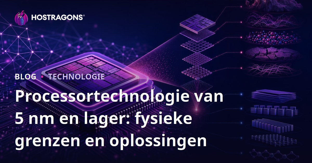 Processortechnologie van 5 nm en lager: fysieke grenzen en oplossingen